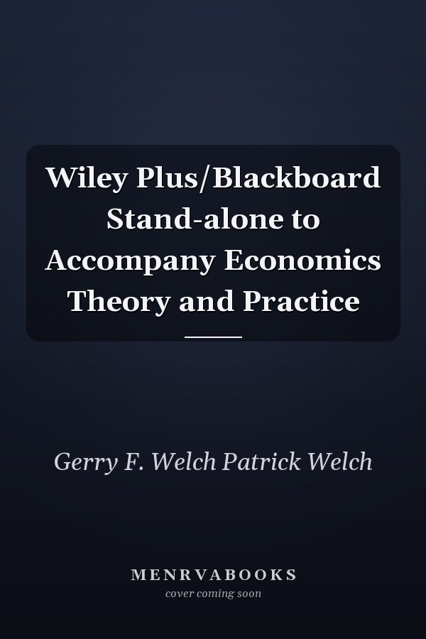 Wiley Plus/Blackboard Stand-alone to Accompany Economics Theory and Practice