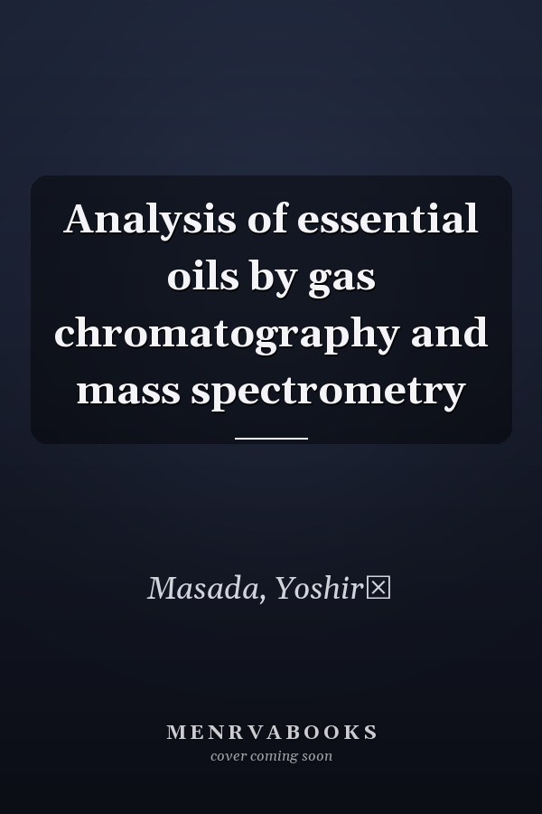 Analysis of essential oils by gas chromatography and mass spectrometry