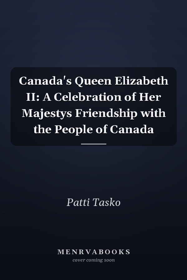 Canada's Queen Elizabeth II: A Celebration of Her Majestys Friendship with the People of Canada