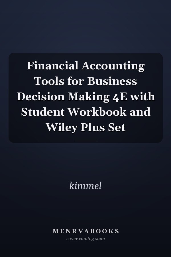 Financial Accounting Tools for Business Decision Making 4E with Student Workbook and Wiley Plus Set