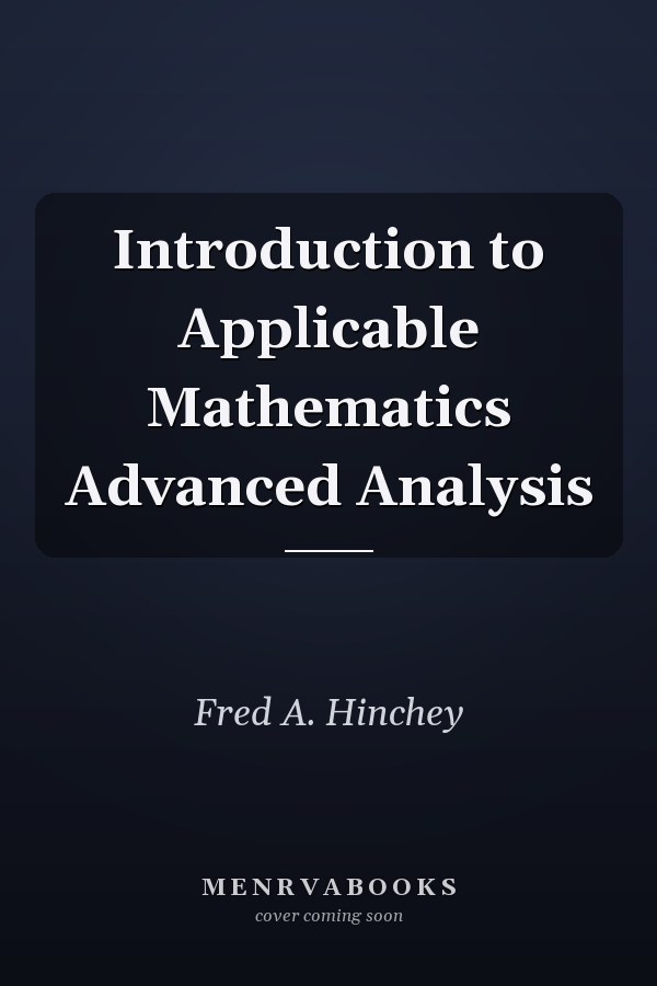 Introduction to Applicable Mathematics Advanced Analysis