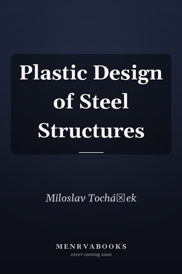 Plastic Design of Steel Structures