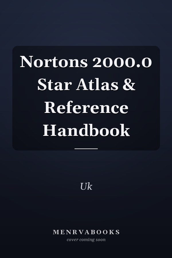 Nortons 2000.0 Star Atlas & Reference Handbook