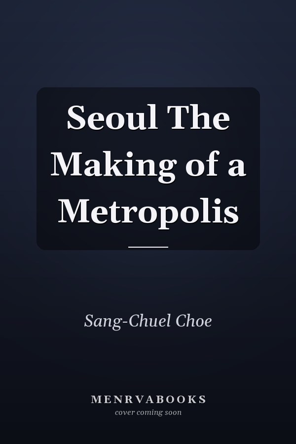 Seoul The Making of a Metropolis