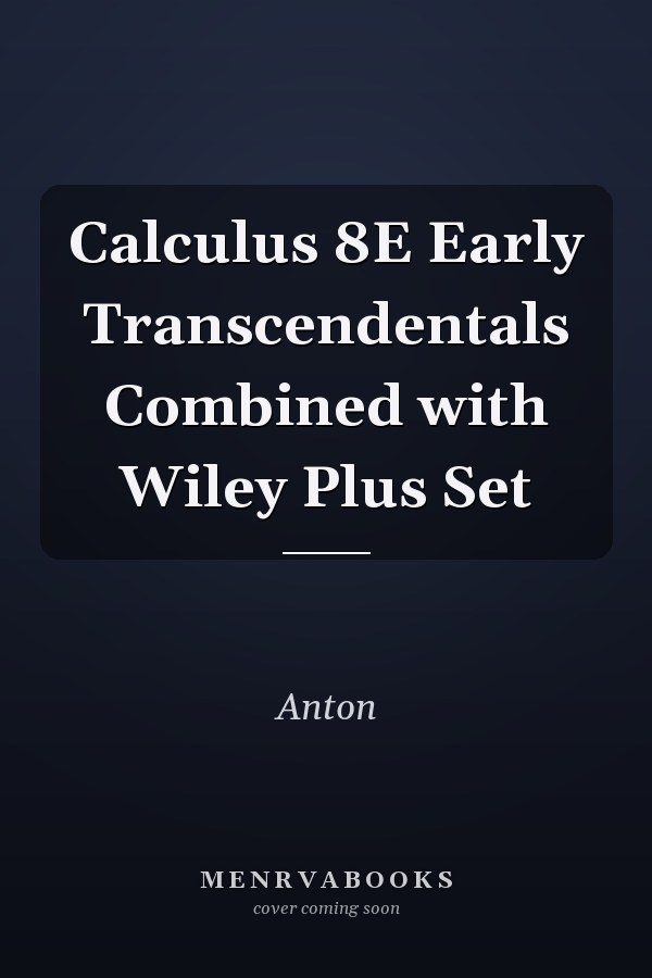 Calculus 8E Early Transcendentals Combined with Wiley Plus Set