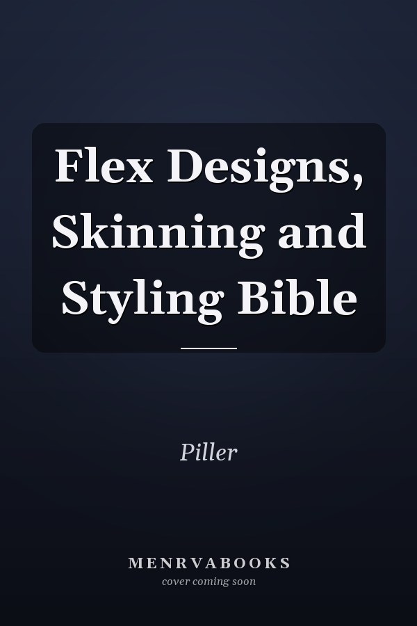 Flex Designs, Skinning and Styling Bible