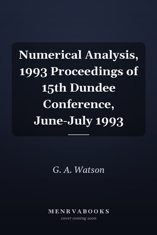 Numerical Analysis, 1993 Proceedings of 15th Dundee Conference, June-July 1993