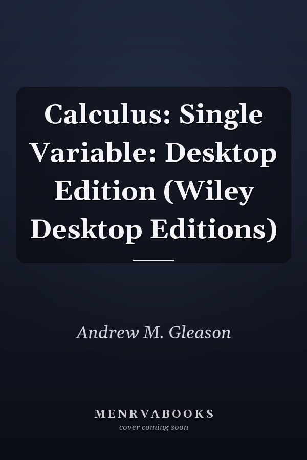 Calculus: Single Variable: Desktop Edition (Wiley Desktop Editions)