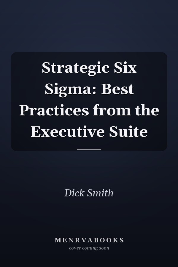 Strategic Six Sigma: Best Practices from the Executive Suite