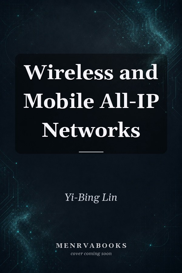 Wireless and Mobile All-IP Networks