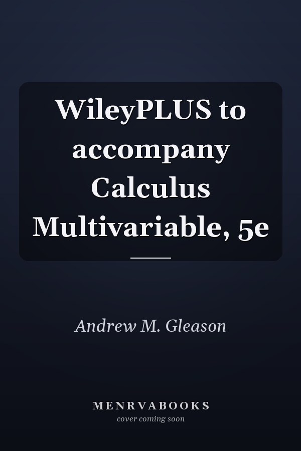 WileyPLUS to accompany Calculus Multivariable, 5e