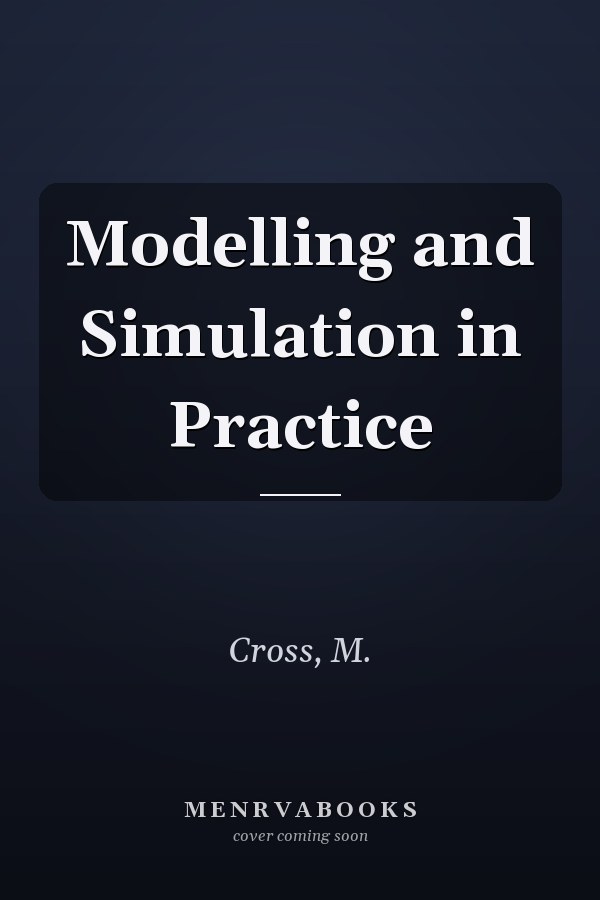 Modelling and Simulation in Practice