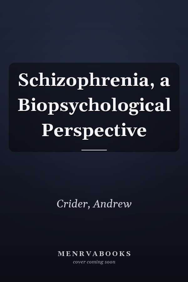 Schizophrenia, a Biopsychological Perspective