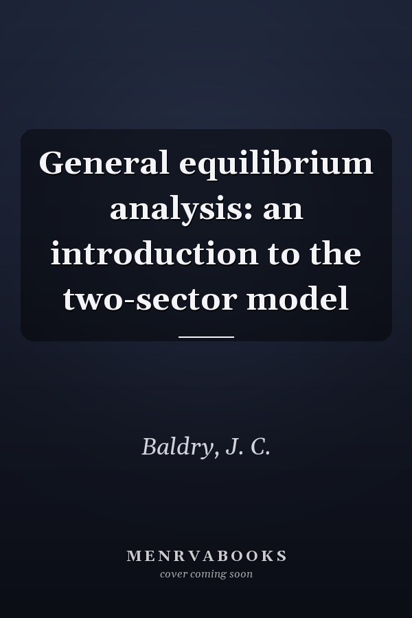 General equilibrium analysis: an introduction to the two-sector model