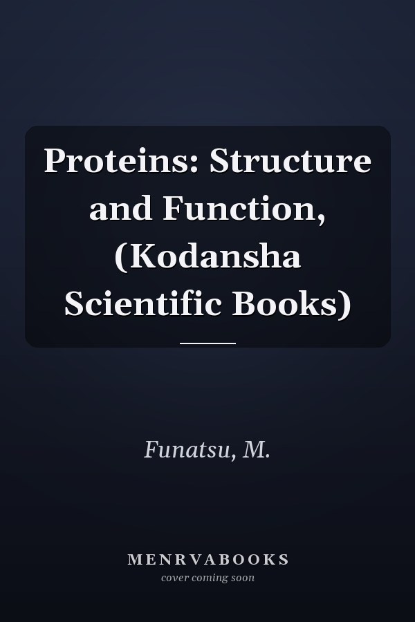 Proteins: Structure and Function, (Kodansha Scientific Books)
