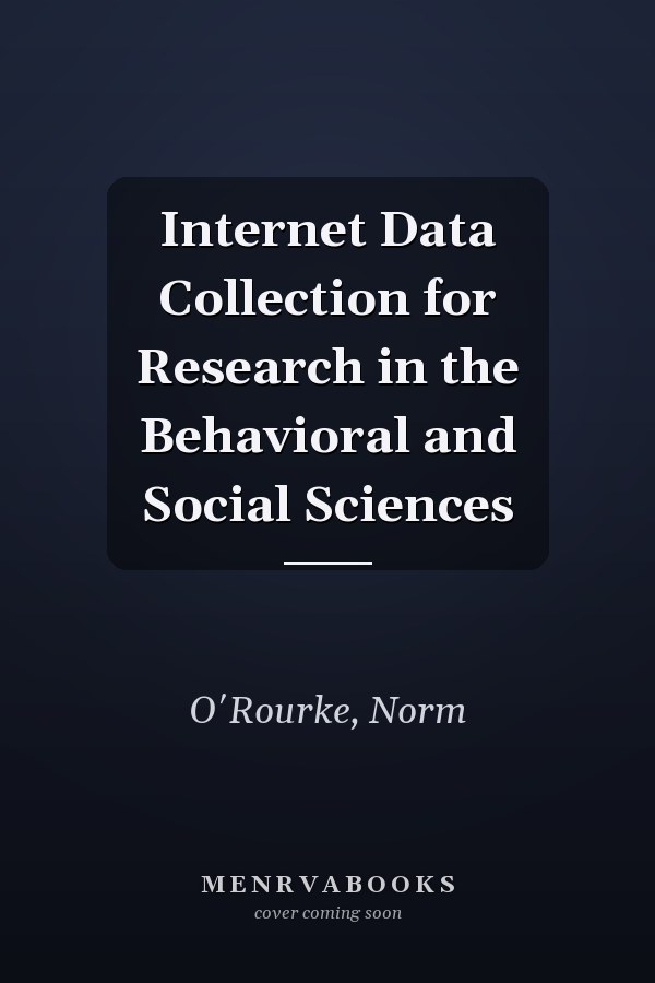 Internet Data Collection for Research in the Behavioral and Social Sciences