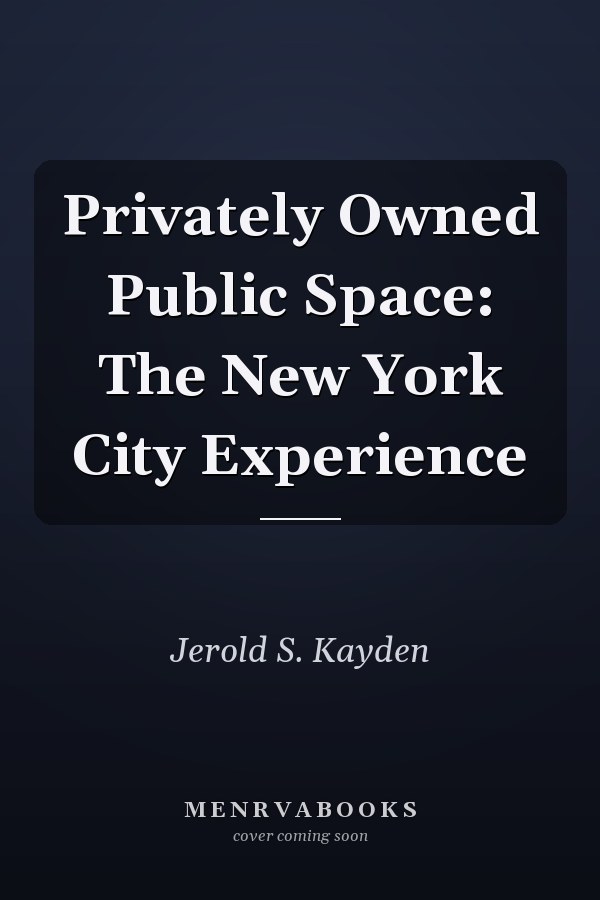 Privately Owned Public Space: The New York City Experience