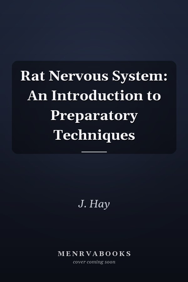 Rat Nervous System: An Introduction to Preparatory Techniques