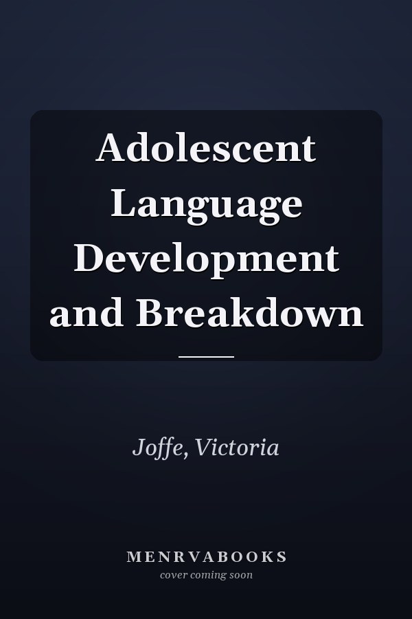 Adolescent Language Development and Breakdown