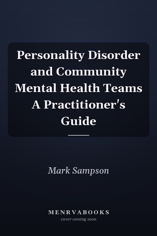Personality Disorder and Community Mental Health Teams A Practitioner's Guide