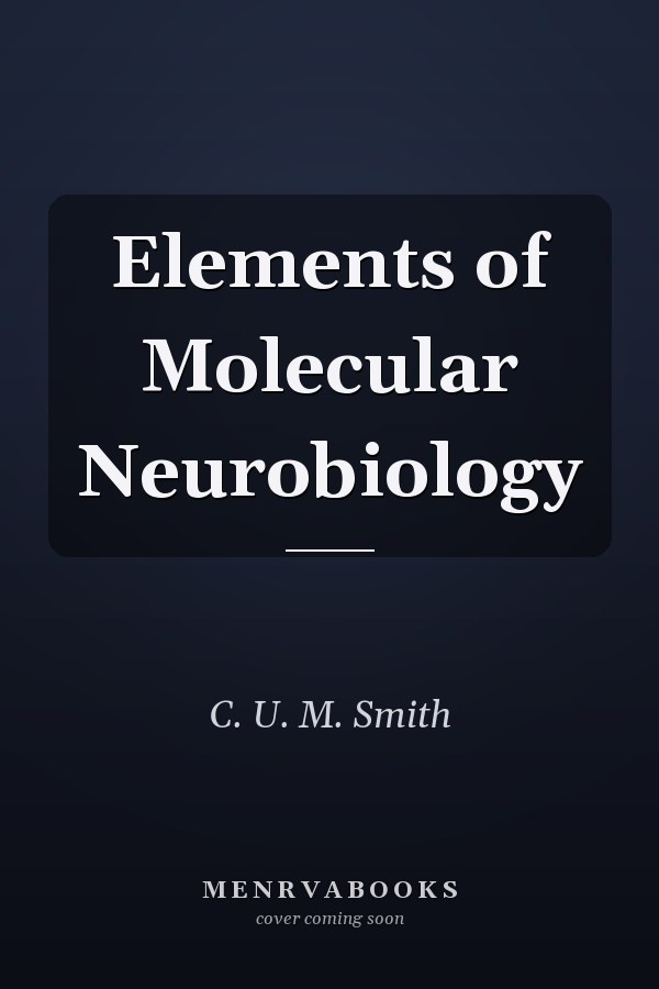 Elements of Molecular Neurobiology