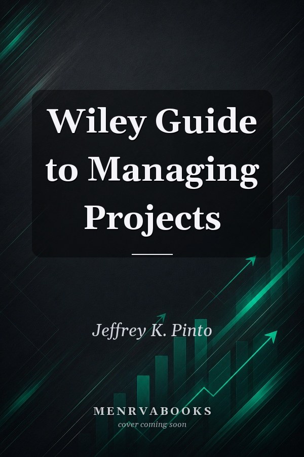 Wiley Guide to Managing Projects