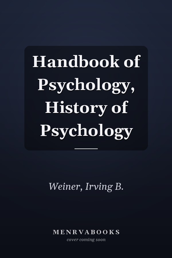 Handbook of Psychology, History of Psychology