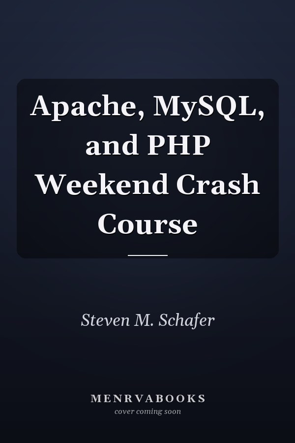 Apache, MySQL, and PHP Weekend Crash Course