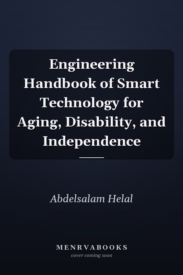 Engineering Handbook of Smart Technology for Aging, Disability, and Independence