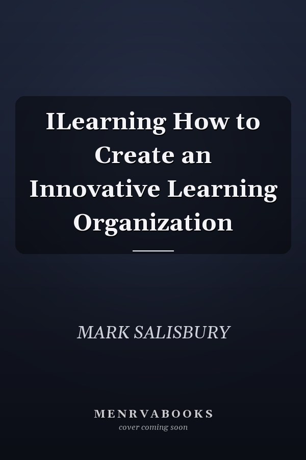 ILearning How to Create an Innovative Learning Organization