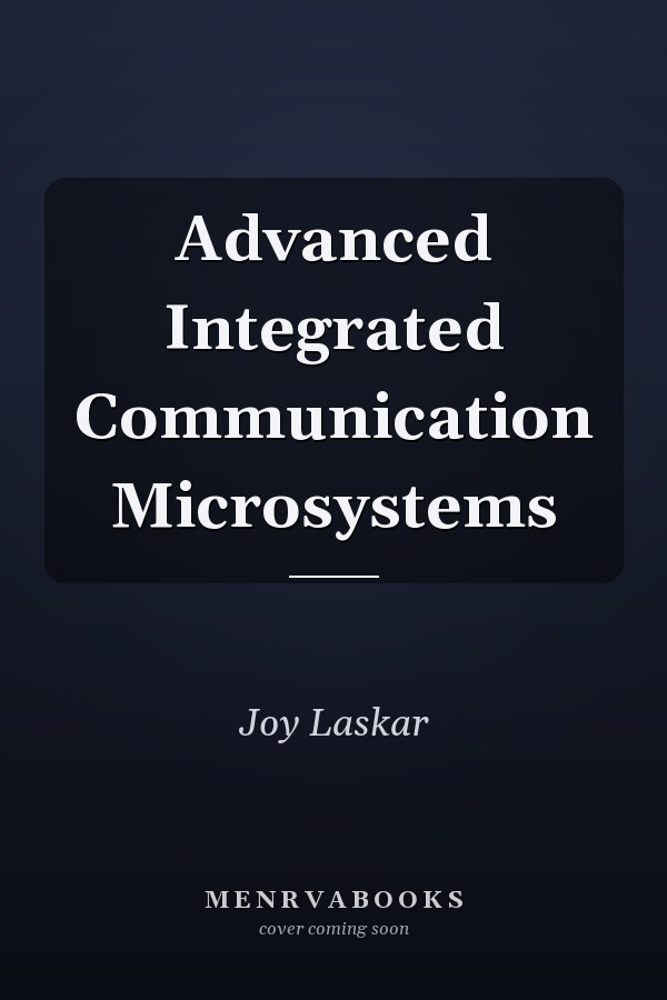 Advanced Integrated Communication Microsystems