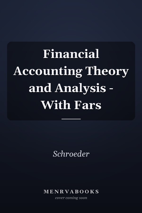 Financial Accounting Theory and Analysis - With Fars