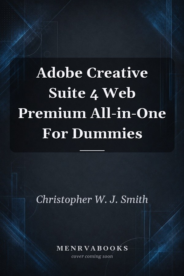 Adobe Creative Suite 4 Web Premium All-in-One For Dummies
