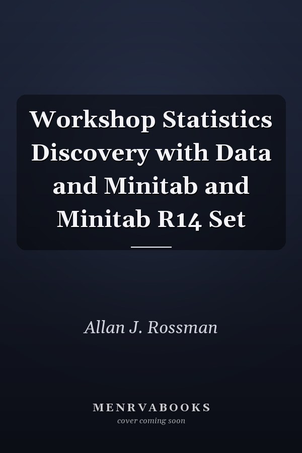 Workshop Statistics Discovery with Data and Minitab and Minitab R14 Set