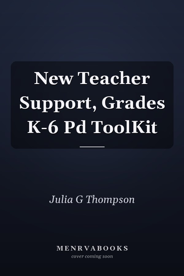 New Teacher Support, Grades K-6 Pd ToolKit