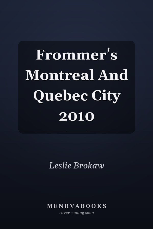 Frommer's Montreal And Quebec City 2010