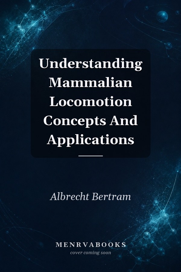 Understanding Mammalian Locomotion Concepts And Applications