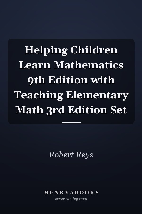 Helping Children Learn Mathematics 9th Edition with Teaching Elementary Math 3rd Edition Set
