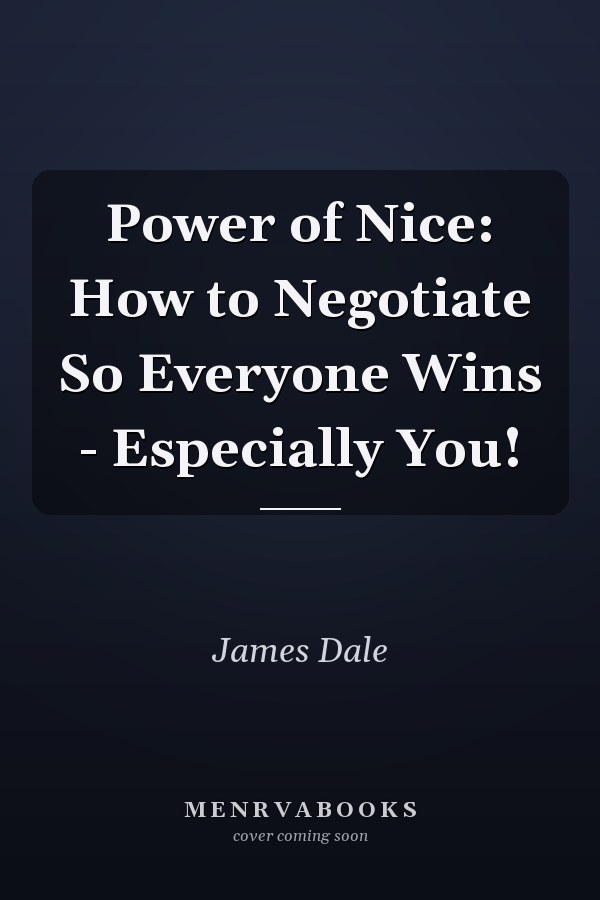 Power of Nice: How to Negotiate So Everyone Wins - Especially You!