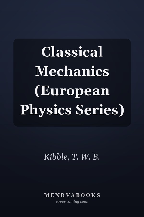 Classical Mechanics (European Physics Series)