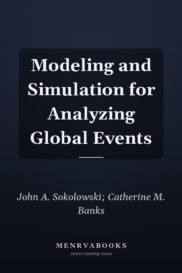 Modeling and Simulation for Analyzing Global Events