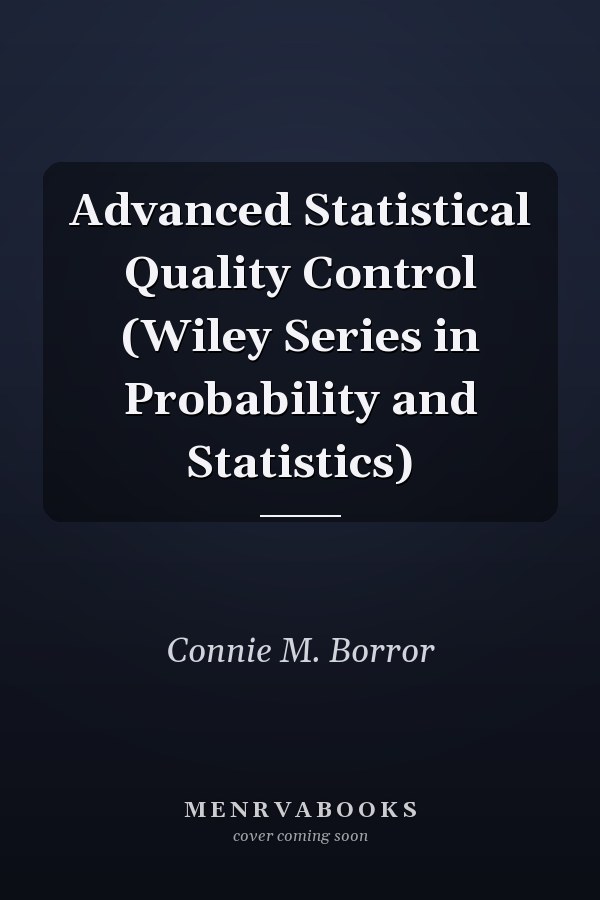 Advanced Statistical Quality Control (Wiley Series in Probability and Statistics)