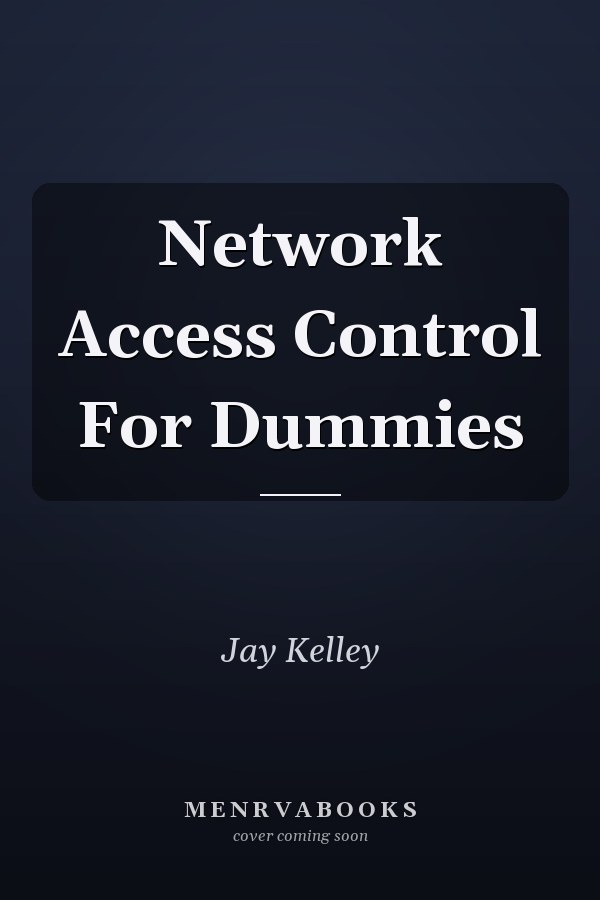 Network Access Control For Dummies