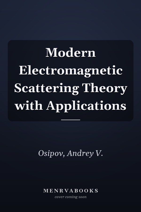 Modern Electromagnetic Scattering Theory with Applications