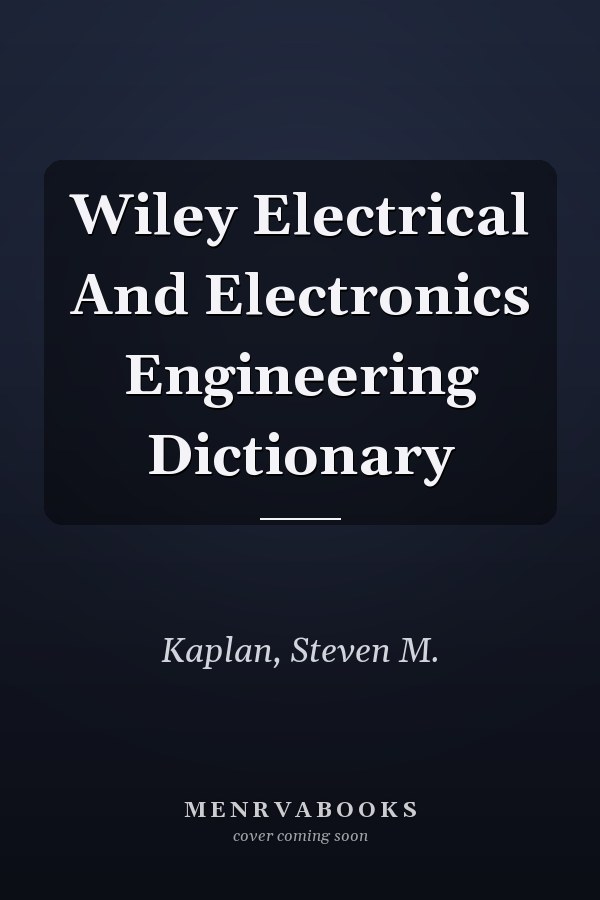 Wiley Electrical And Electronics Engineering Dictionary