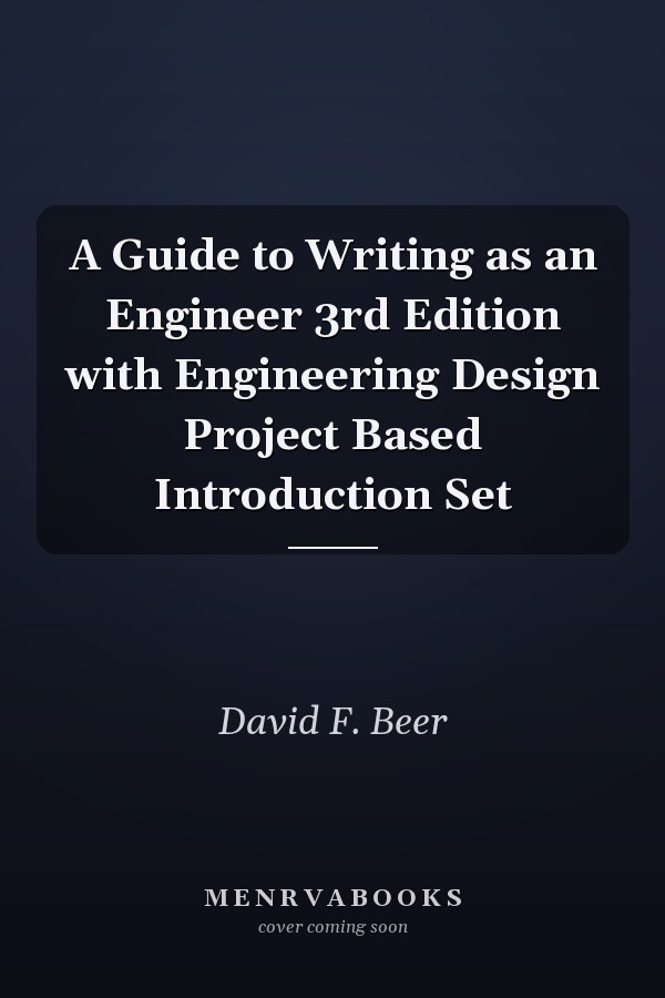 A Guide to Writing as an Engineer 3rd Edition with Engineering Design Project Based Introduction Set