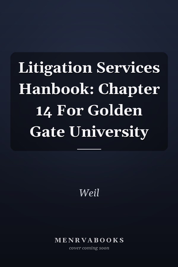 Litigation Services Hanbook: Chapter 14 For Golden Gate University