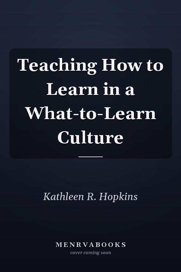 Teaching How to Learn in a What-to-Learn Culture