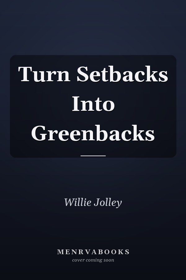 Turn Setbacks Into Greenbacks