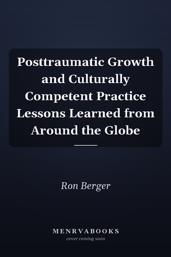 Posttraumatic Growth and Culturally Competent Practice Lessons Learned from Around the Globe